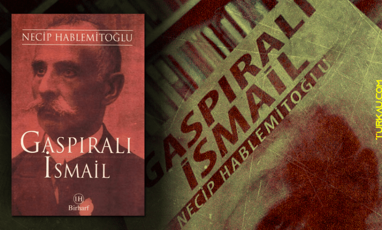 Necip Hablemitoglu Gaspirali Ismail