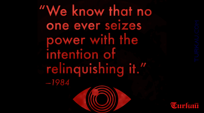 We know that no one ever seizes power with the intention of relinquishing it